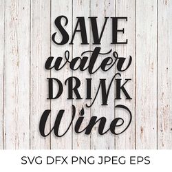 save water drink wine svg lettering. funny drinking quote