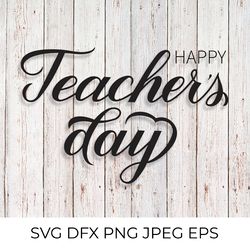 Happy Teachers Day calligraphy hand  lettering SVG