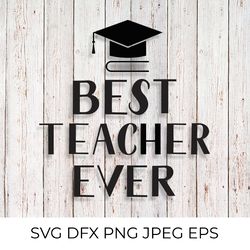 best teacher ever svg. teachers day quote