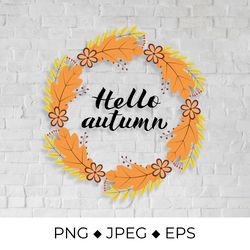 Hello Autumn lettering in wreath with colorful leaves and flowers
