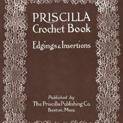 Digital | Vintage Crochet Pattern | Vintage 1915 PRISCILLA Crochet Book Edgings Insertions | ENGLISH PDF TEMPLATE
