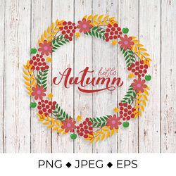 hello autumn. wreath of fall leaves, berries, flowers and apples