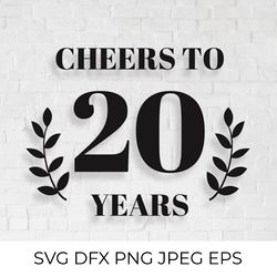 Cheers to 20 Years SVG. 20th Birthday, 20th Anniversary sign