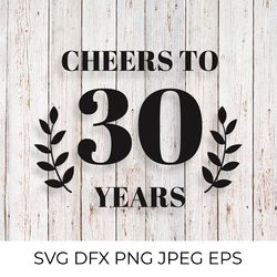 cheers to 30 years svg. 30th birthday, 30th anniversary sign
