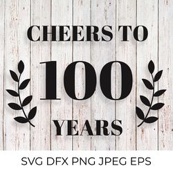 cheers to 100 years svg. 100th birthday, 100th anniversary sign