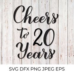 cheers to 20 years svg. 20th birthday, anniversary calligraphy lettering