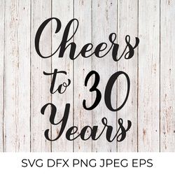 cheers to 30 years svg. 30th birthday, anniversary calligraphy lettering