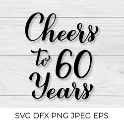 Cheers to 60 Years SVG. 60th Birthday, Anniversary calligraphy lettering
