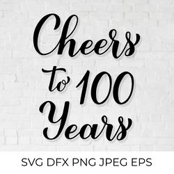 cheers to 100 years svg. 100th birthday, anniversary calligraphy lettering