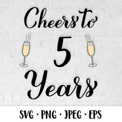 cheers to 5 years svg. 5th birthday, anniversary party decor