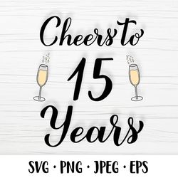 Cheers to 15 Years SVG. 15th Birthday, Anniversary party decor