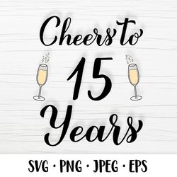cheers to 15 years svg. 15th birthday, anniversary party decor