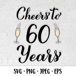 cheers to 60 years svg. 60th birthday, anniversary party decor