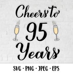 cheers to 95 years svg. 95th birthday, anniversary party decor