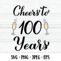 Cheers to 100 Years SVG. 100th Birthday, Anniversary party decor