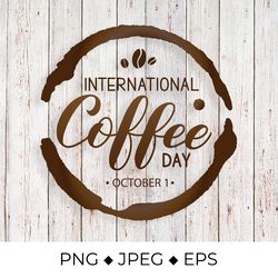 international coffee day round sign
