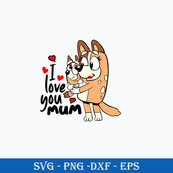 I Love You Mon, Bluey Mom SVG, Bingo SVG, Cartoon SVG, PNG, - Inspire Uplift