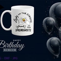 lady in the streets, freak in the spreadsheets - accountant funny digital file for cricut, shirt png, silhouette, funny