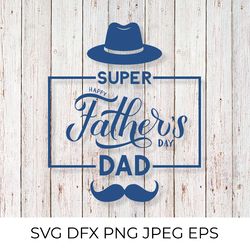 Happy Fathers Day SVG.  Super Dad