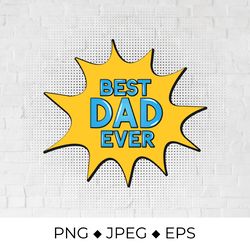 best dad ever. comic speech bubble in pop art style