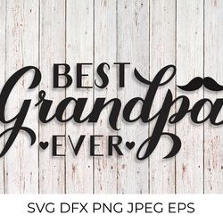 best grandpa ever. grandparents day svg