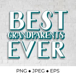 Best Grandparents Ever. Grandparents Day quote typography