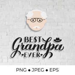 Best Grandpa Ever. Grandparents Day SVG