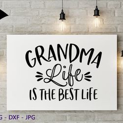 Grandma Funny Svg, Grandma Life Svg, Grandma Shirt Svg, Funny Saying Svg, Grandma Life Shirt Quote Svg File for Cricut