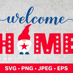 Welcome home SVG Patriotic gnome. 4th of July farmhouse sign