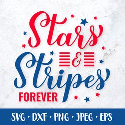 Stars and stripes forever. 4th of July quote. Patriotic SVG