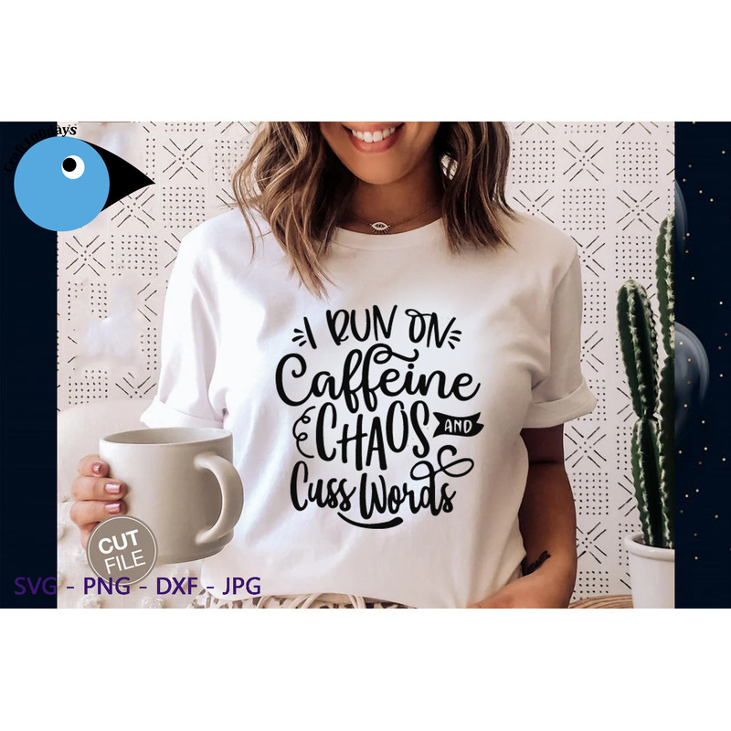 I Run On Caffeine Chaos And Cuss Words.png