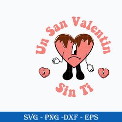 un san valentine sin ti svg, un verano sin ti svg, bad bunny valentine svg