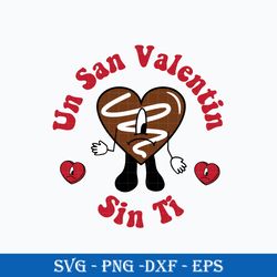 un san valentine sin ti svg, valentine's chocolate heart cake svg, bunny valentine svg