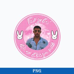 tu sabes que eres mia png, bad bunny png, logo bunny sublimation digital file