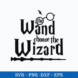 the wand choose the wizard svg, harry potter svg, png dxf eps digital file