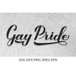 gay pride calligraphy lettering. lgbt community slogan svg cut file