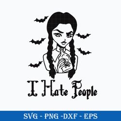 i hate people  svg, wednesday addams svg, wednesday svg digital instant download