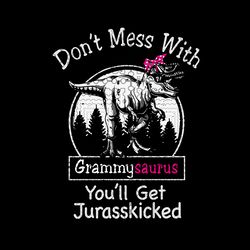 Grammysaurus Svg, Don't Mess With Grammysaurus You'll Get Jurasskicked SVG, PNG, DXF download, Grammysaurus digital, Mam