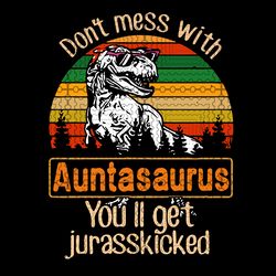 auntasaurus svg, don't mess with auntasaurus you'll get jurasskicked svg, png, dxf, eps, jpg download, mamasaurus tshirt