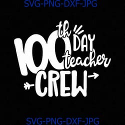 100th day of school svg, 100 days svg, teacher crew svg, teacher, svg, dxf, 100 days of school, class svg, hundredth day