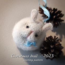 Christmas Ball 2023 knitting pattern, knitted rabbit symbol of the year christmas and new year decor, bunny pattern