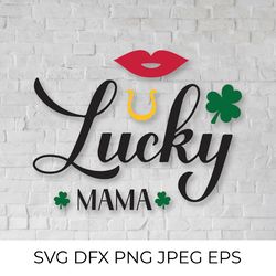 Lucky mama. Funny St. Patricks day quote