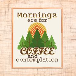 Mornings are for coffee and Contemplation cross stitch pattern Modern quote cross stitch Coffee cross stitch Kitchen