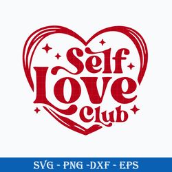 self love club svg, valentines day svg, valentine svg, love svg digital file