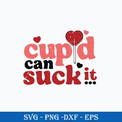 cupid can suck it svg, valentine day svg, valentine svg