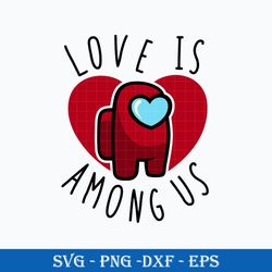 love is among us svg, among us  valentine svg, among us svg png dxf eps file