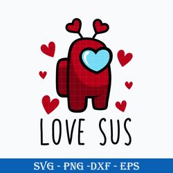 among us love sus svg, among us valentine svg, valentine day svg