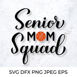 senior mom squad. basketball mom. sports mom. basketball svg