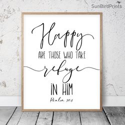 happy are those who take refuge in him, psalm 34:8, bible verse printable art, scripture prints, christian gifts, kids