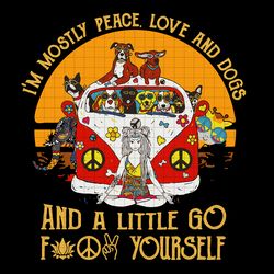 Im mostly peace love and Dogs and a little Go Fuck Yourself, Yoga Shirt, Yoga Gifts, Ladies Yoga svg ,Yoga Love svg